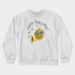 French Horn Happy Birthday Hornist Brass Musician Crewneck Sweatshirt